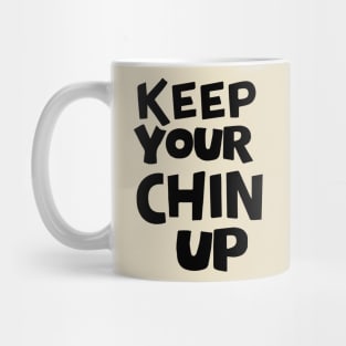 Keep your chin up Mug